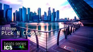 DJ Dhiggs - Pick N Choose #beatsserieshiphop