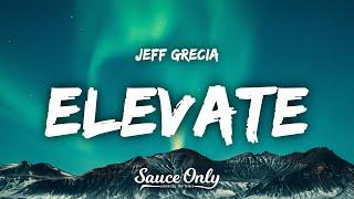 Jeff Grecia - Elevate (Lyrics)