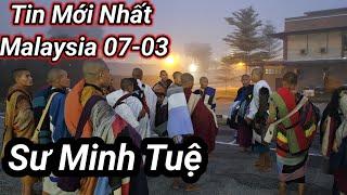 Tin Mới Nhất 07-03 Đoàn Sư Minh Tuệ. Tại Malaysia khuất Thực