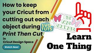 How to Keep Your Cricut From Cutting Out Each Object during Print Then Cut - Cricut Design Space