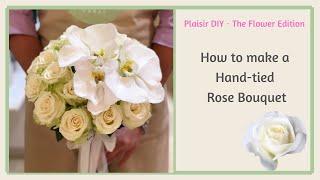 HOW TO MAKE A ROSE BOUQUET - Hand Tied Tutorial (Step by Step) #rosebouquet #handtied