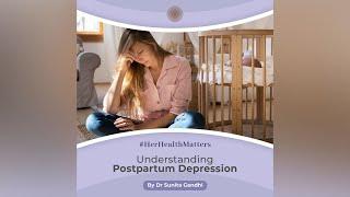 Understanding PostPartum Depression by Dr. Sunita Gandhi