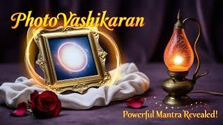 photo Vashikaran mantra powerful | फोटो वशीकरण मंत्र पॉवरफुल