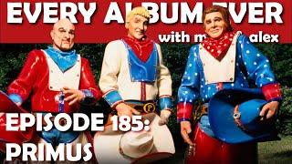 Every Album Ever | Episode 185: Primus