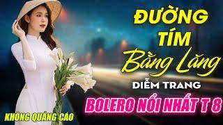 Chiều Sân Ga, Đường Tím Bằng Lăng  ► Đơn Ca Diễm Trang Bolero Disco Hay Nhất Tháng 8/2024