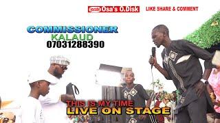 COMMISSIONER  KALAUD THIS IS MY TIME LIVE ON STAGE LATEST ESAN  MUSIC 2023