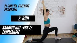 21 GÜN//2. GÜN //HIIT KARDİYO+Abs /EKİPMANSIZ