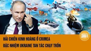 Thời sự quốc tế: Hải chiến kinh hoàng ở Crimea, đặc nhiệm Ukraine tan tác chạy trốn