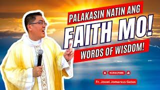 *WORDS OF WISDOM* PALAKASIN NATIN ANG FAITH MO II INSPIRING HOMILY II FR. JOWEL JOMARSUS GATUS