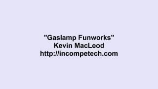 Kevin MacLeod ~ Gaslamp Funworks