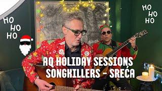 Songkillers - Sreca (AQ Holiday Sessions)