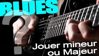 BLUES - JOUER MINEUR OU MAJEUR ?