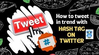 How to tweet in a trend with hash tag on Twitter | Detail Information for Beginners | Urdu हिंदी