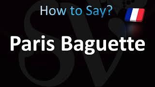 How to Pronounce Paris Baguette