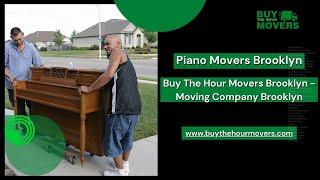 Piano Movers Brooklyn | Buy The Hour Movers Brooklyn - Moving Company Brooklyn