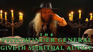 The Witchfinder General Gives Spiritual Advice