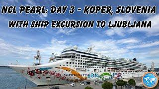 NCL Pearl Port of Koper, Slovenia | Ship Excursion to Ljubljana |  4K