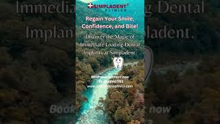Regain Your Smile Confidence, And Bite ! Discover The Magicof Immediate Loading Dental Implants