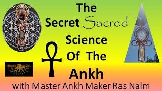 The Secret Sacred Science of the Ankh