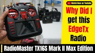 Why did I choose RadioMaster TX16S Mark 2 Max Edition EdgeTX