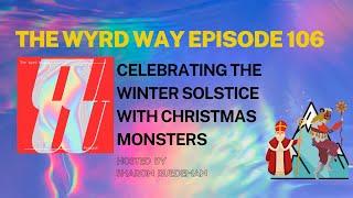 Celebrating Yule, The Winters Solstice with the Christmas Monsters