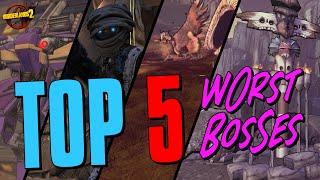 TOP 5 WORST BOSSES IN BORDERLANDS 2!!