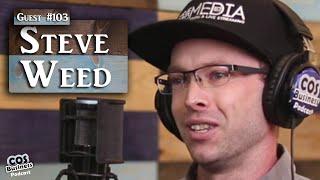 #103 ~ Steve Weed ~ Owner of Steve Weed Media