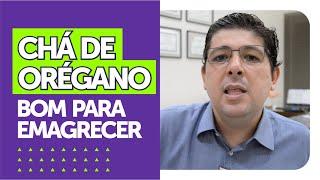 CHÁ DE ORÉGANO para emagrecer e como preparar | Dr Juliano Teles