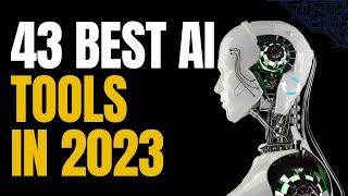 THE BEST 43 AI TOOLS IN 2023 || ARTIFICIAL INTELLIGENCE