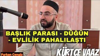 BAŞLIK PARASI - EVLİLİK ZORLAŞTI - ÇALGILI DÜĞÜN   KÜRTÇE VAAZ | Furkan Cengiz