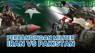  UPDATE Hari Ke-106Inilah Perbandingan Kekuatan Militer Iran vs Pakistan yang Sempat Saling Serang