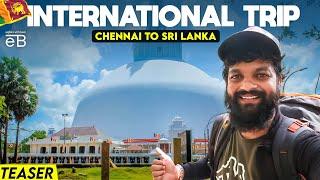 சென்னை to Srilanka Teaser | 4th international trip | Explore with Bavin