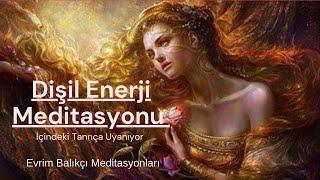 Kadınlar İçin DİŞİL Enerjiyi YÜKSELTME Meditasyonu - UYGULAMALI - İçindeki TANRIÇAYI Uyandır!