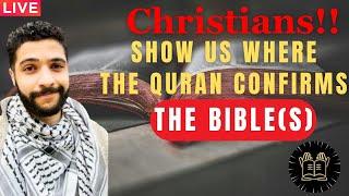 Christians!! Show us where the Quran confirms the Bible(s)