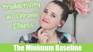 How to Be More Productive While Living with Chronic Illness | The Minimum Baseline