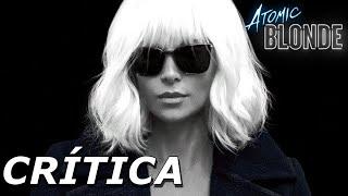 Crítica Atómica - Atomic Blonde - Charlize Theron - OPINIÓN - James McAvoy - NO SPOILERS