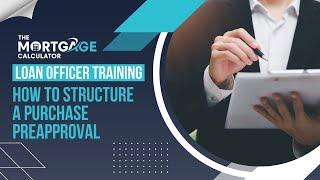 Loan Officer Training 09/26/2024 - How to Structure a Purchase Preapproval