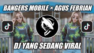 DJ BANGERS MOBILE × AGUS FEBRIAN VIRAL TIK TOK 2021 - DJ AHMAD DJOXS