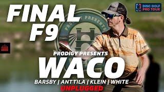 2024 Prodigy Presents WACO | FINALF9 | Barsby, Anttila, Klein, White | UNPLUGGED