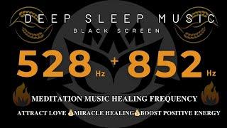 MEDITATION MUSIC HEALING FREQUENCY 528Hz + 852hz ATTRACT LOVE Miracle HealingBoost Positive Energy