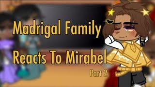 Angst of Villain Mirabel•| |•Reaction •| |•Encanto | | Madrigal Family reacts to Mirabel •| |•part 2