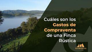 Cuáles son los Gastos de Compraventa de una Finca Rústica