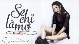 Sẽ Chỉ Là Mơ | Emily (Audio Version) | MUSO•Cảm xúc âm nhạc.