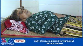 STV - Bị suy tim hơn 20 năm, bà Hồ Thị Mai ở huyện Trần Đề cần được giúp đỡ