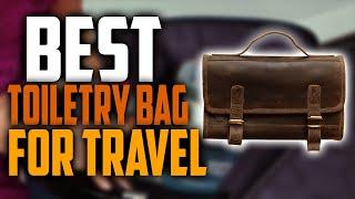  Top 5: BEST Toiletry Bag For Travel In 2024 [ Best Toiletry Bag For Men ]