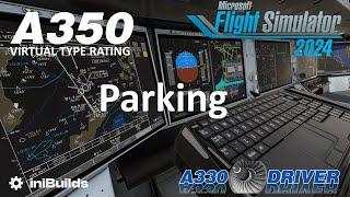 iniBuilds A350 Type Rating 14: Parking | Real Airbus Pilot