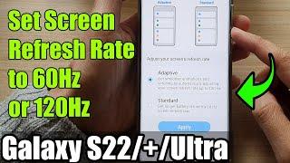 Galaxy S22/S22+/Ultra: How to Set Screen Refresh Rate to 60Hz or 120Hz