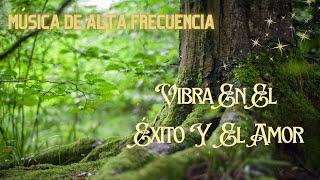  MÚSICA PARA EL ÉXITO Y EL AMOR | ALTA FRECUENCIA 432Hz  MEDITACIÓN