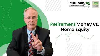 Retirement Money vs. Home Equity