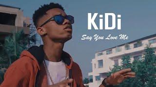 KiDi - Say You Love Me (Official Video)